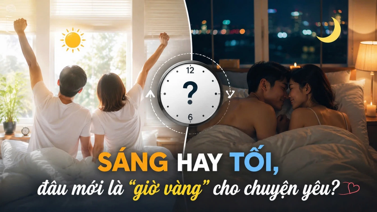 Sáng hay tối, đâu mới là “giờ vàng” cho chuyện yêu?